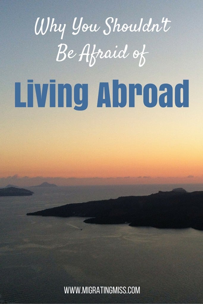 Why You Shouldn't Be Afraid Of Living Abroad